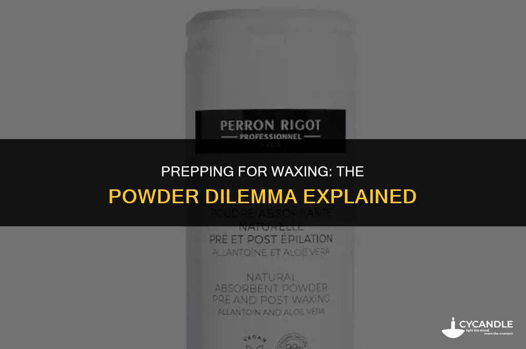 do i have to use powder before waxing