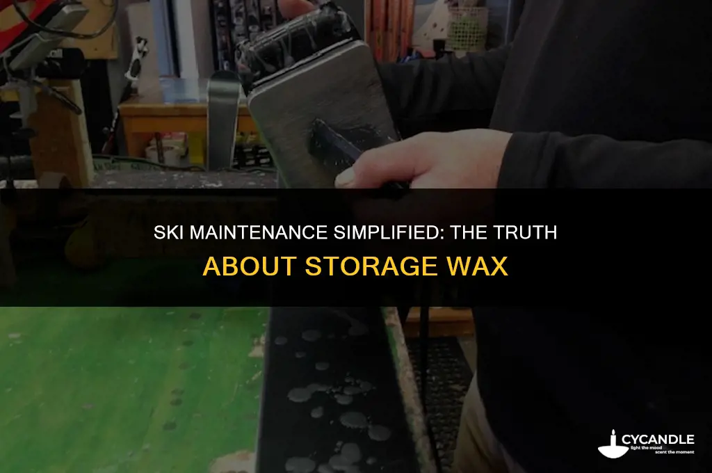 do i have to use storage wax on skis
