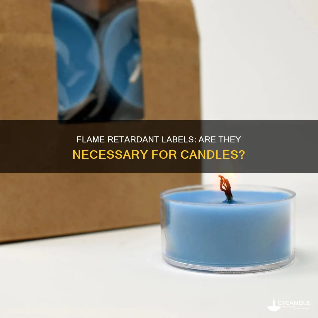 do i need flame retardent labels for candles