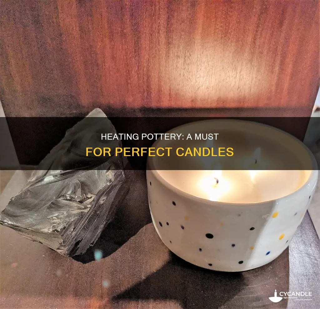 do i need to heat pottery before pouring candles