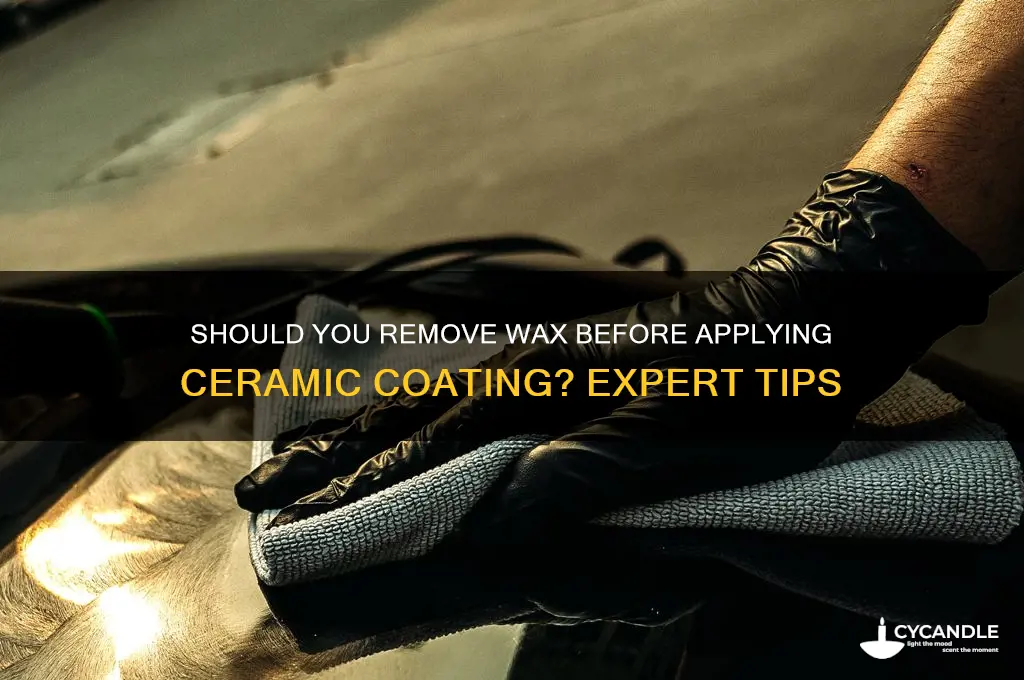 do i need to remove wax before ceramic coating