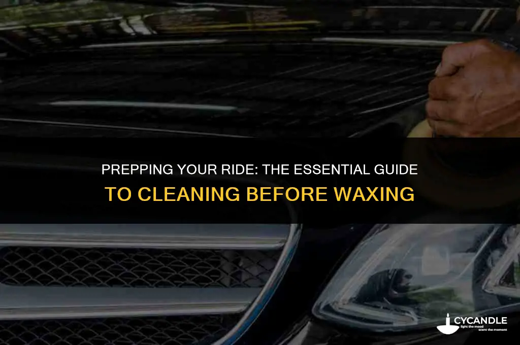 do i need to use cleaner before waxing car
