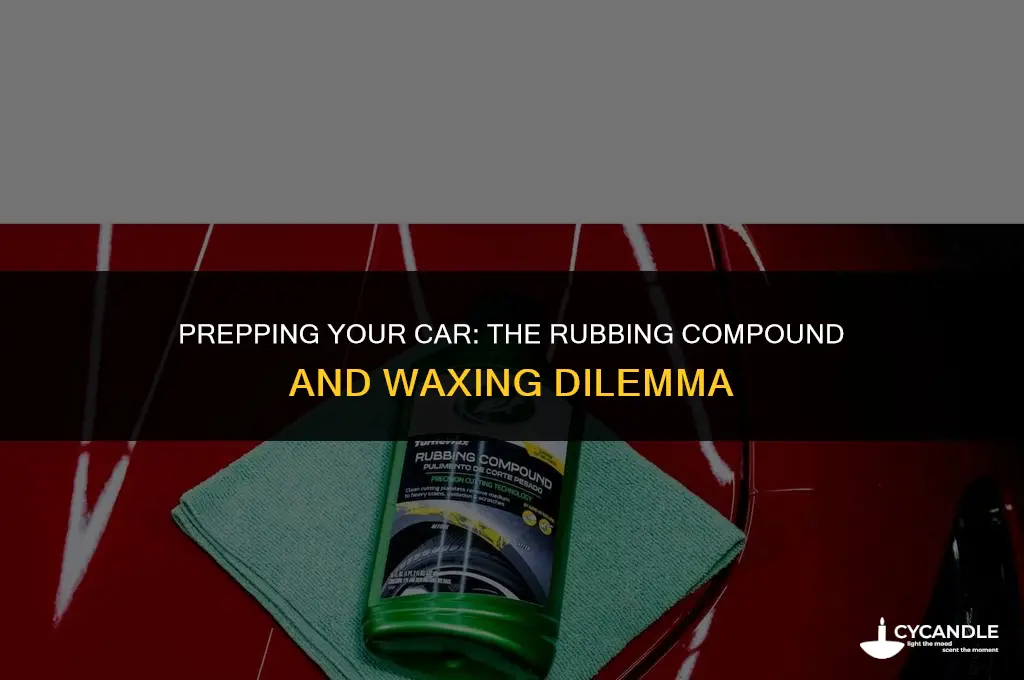 do i need to use rubbing compound before waxing
