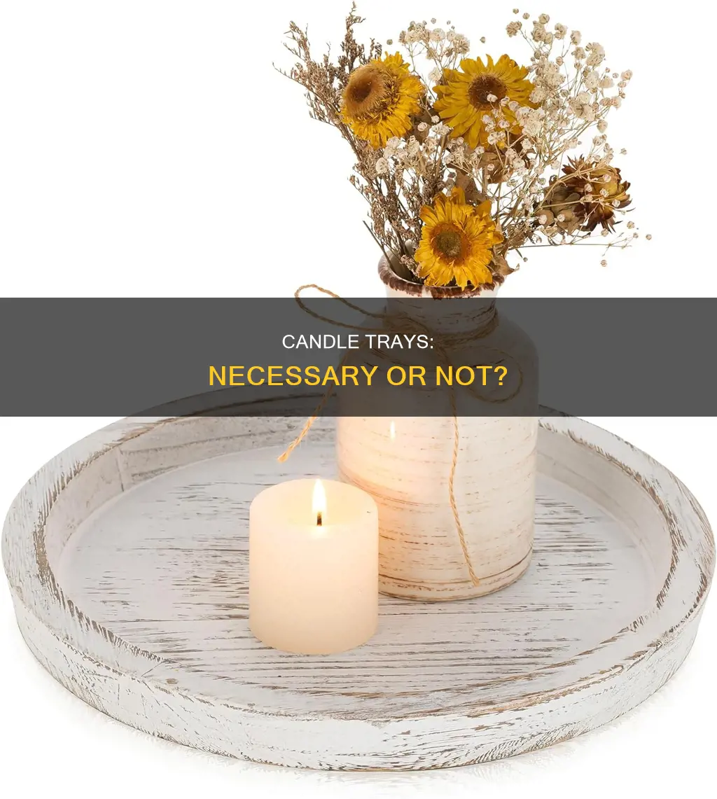 do i need tray for candles