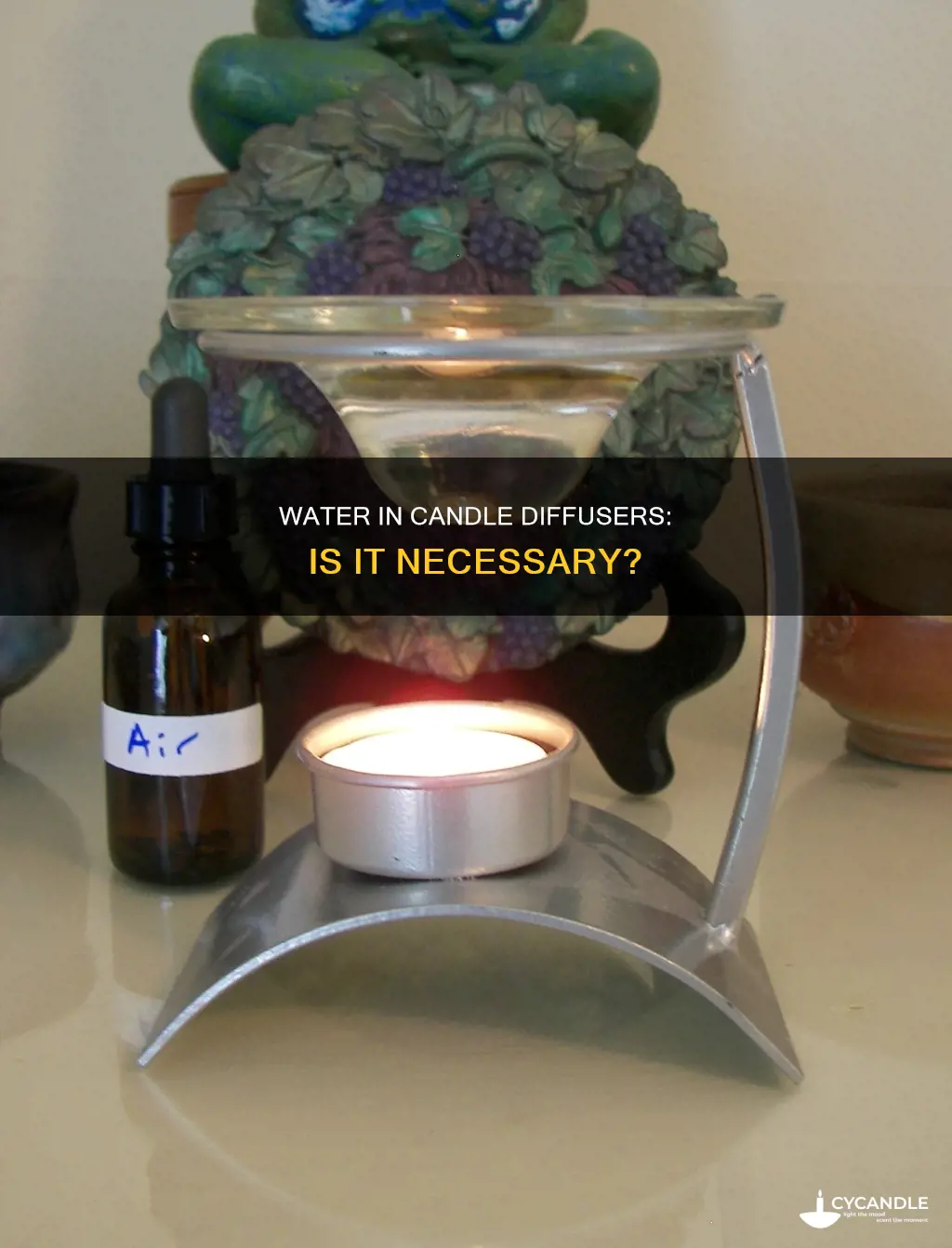do i need water in my candle diffuser