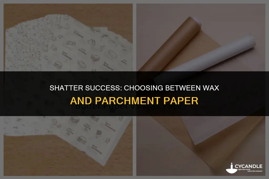 do i use wax or parchment paper for shatter