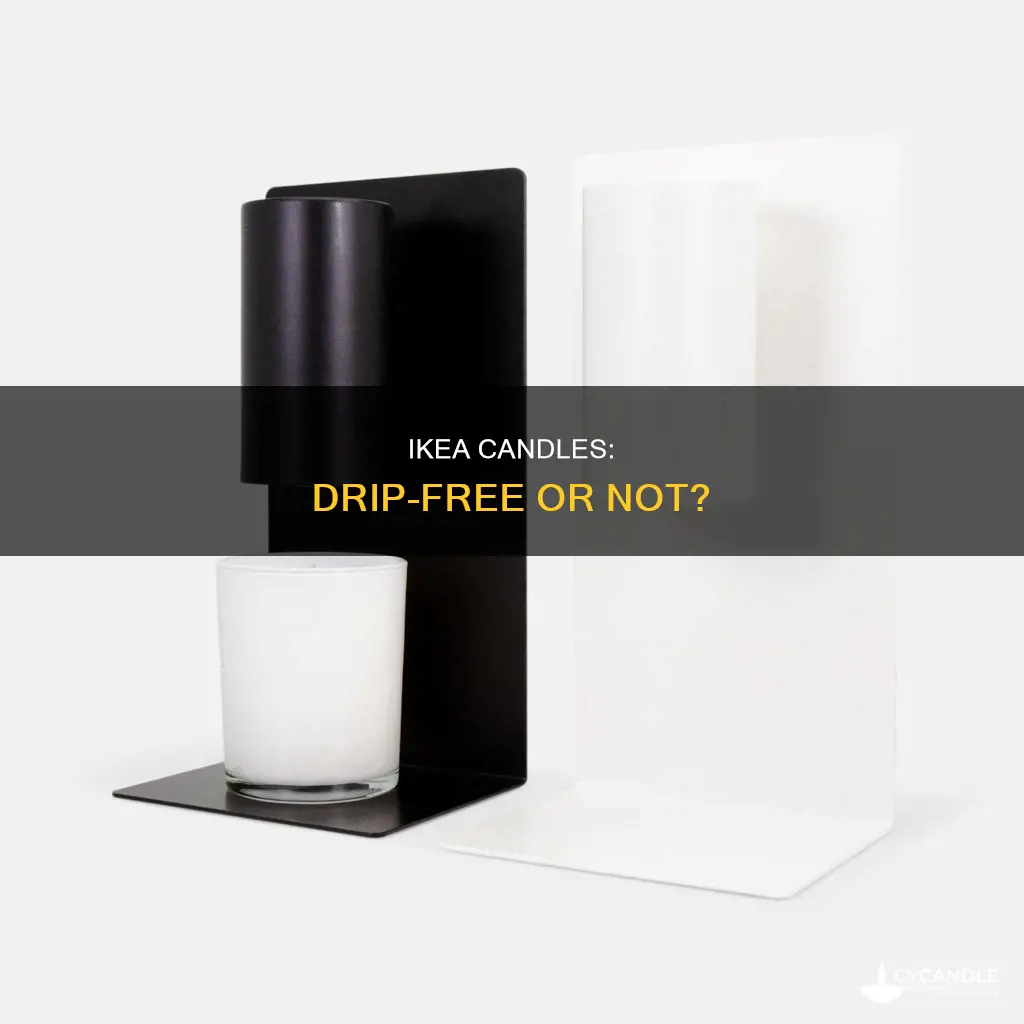 do ikea candles drip