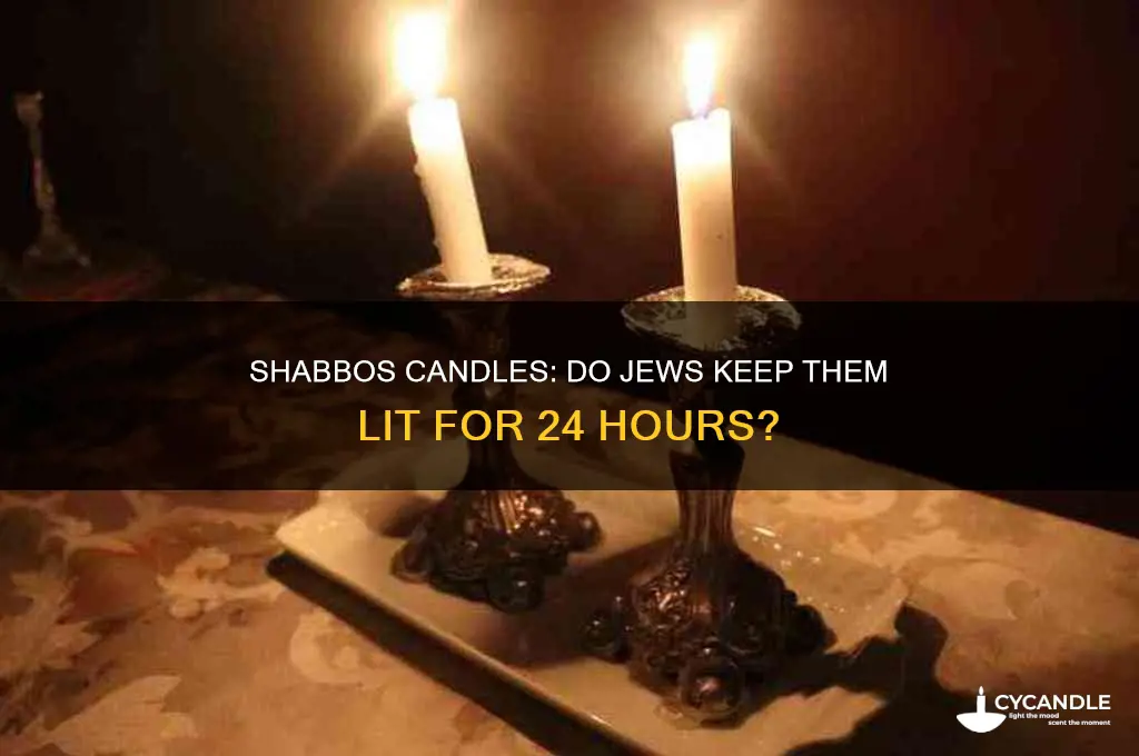 do jews leave shabbos candles burning for 24 hours