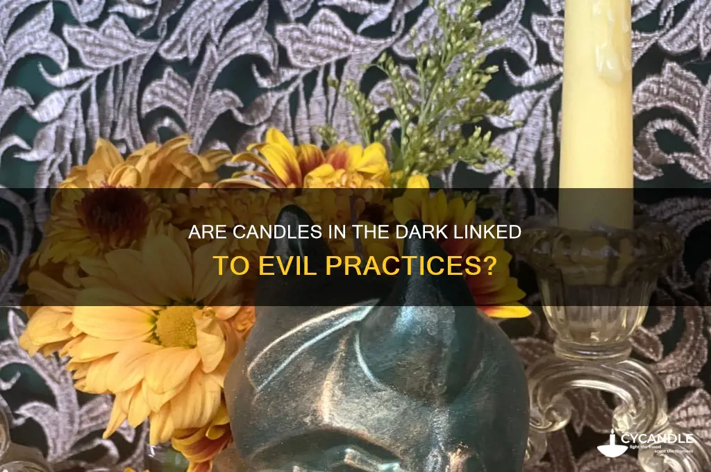 do lighting candles in the dark evil