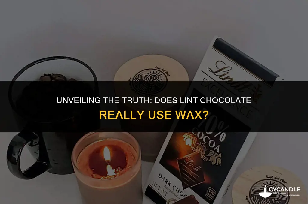 do lint chocolete use wax