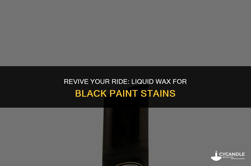 do liquid wax for car stain bkack paint