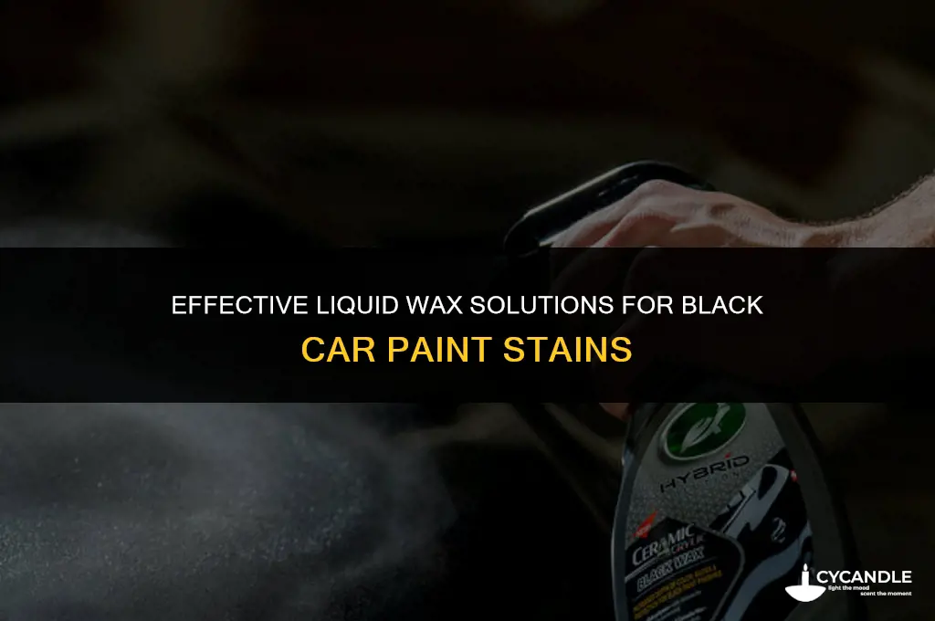 do liquid wax for car stains black paint