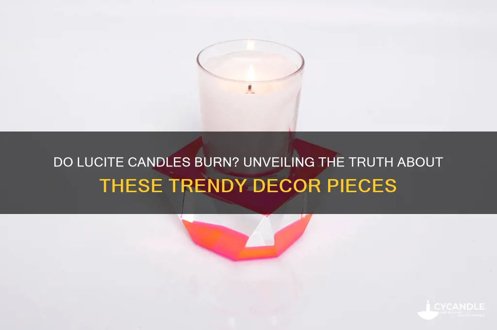 do lucite candles burn