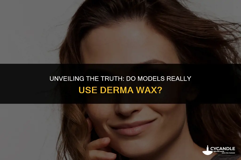 do models use derma wax