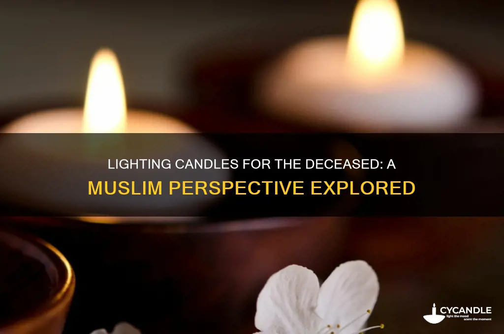 do muslims light candles for the dead
