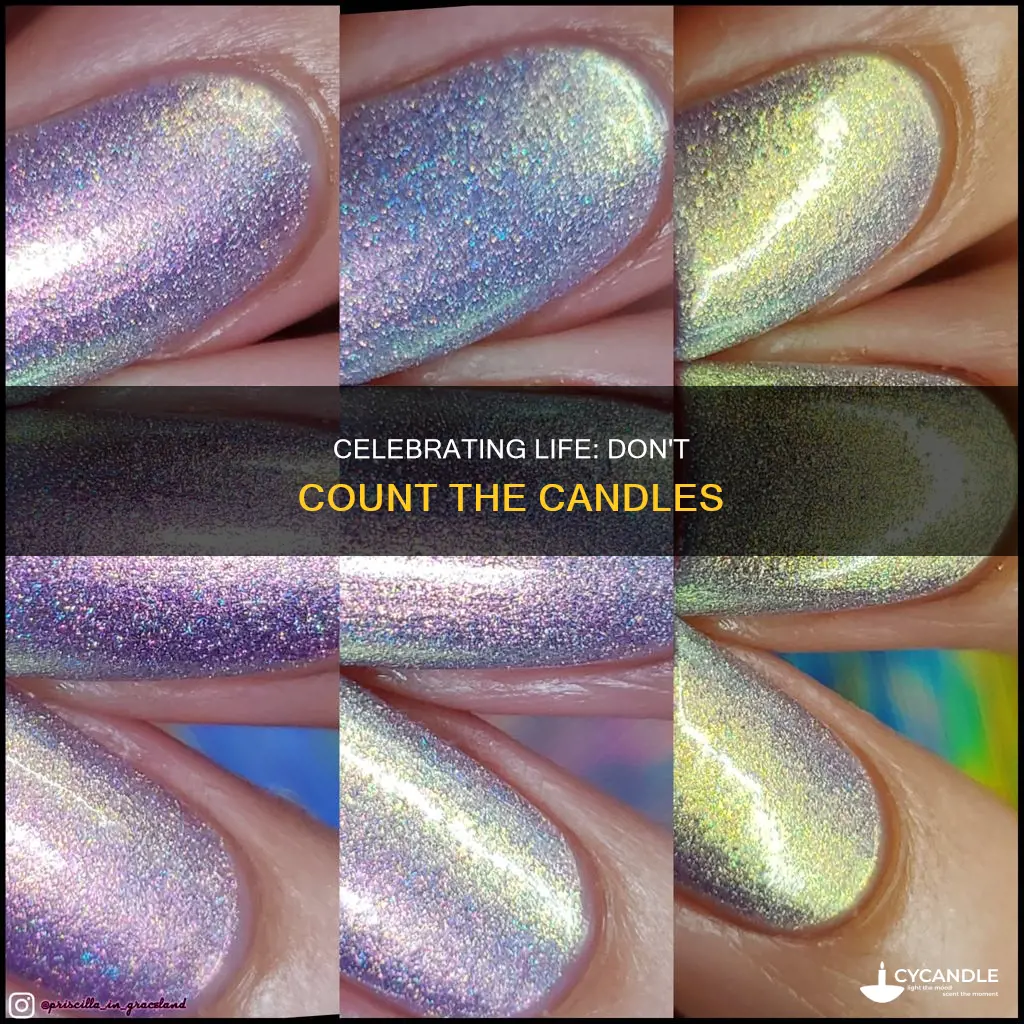 do not count the candles quote