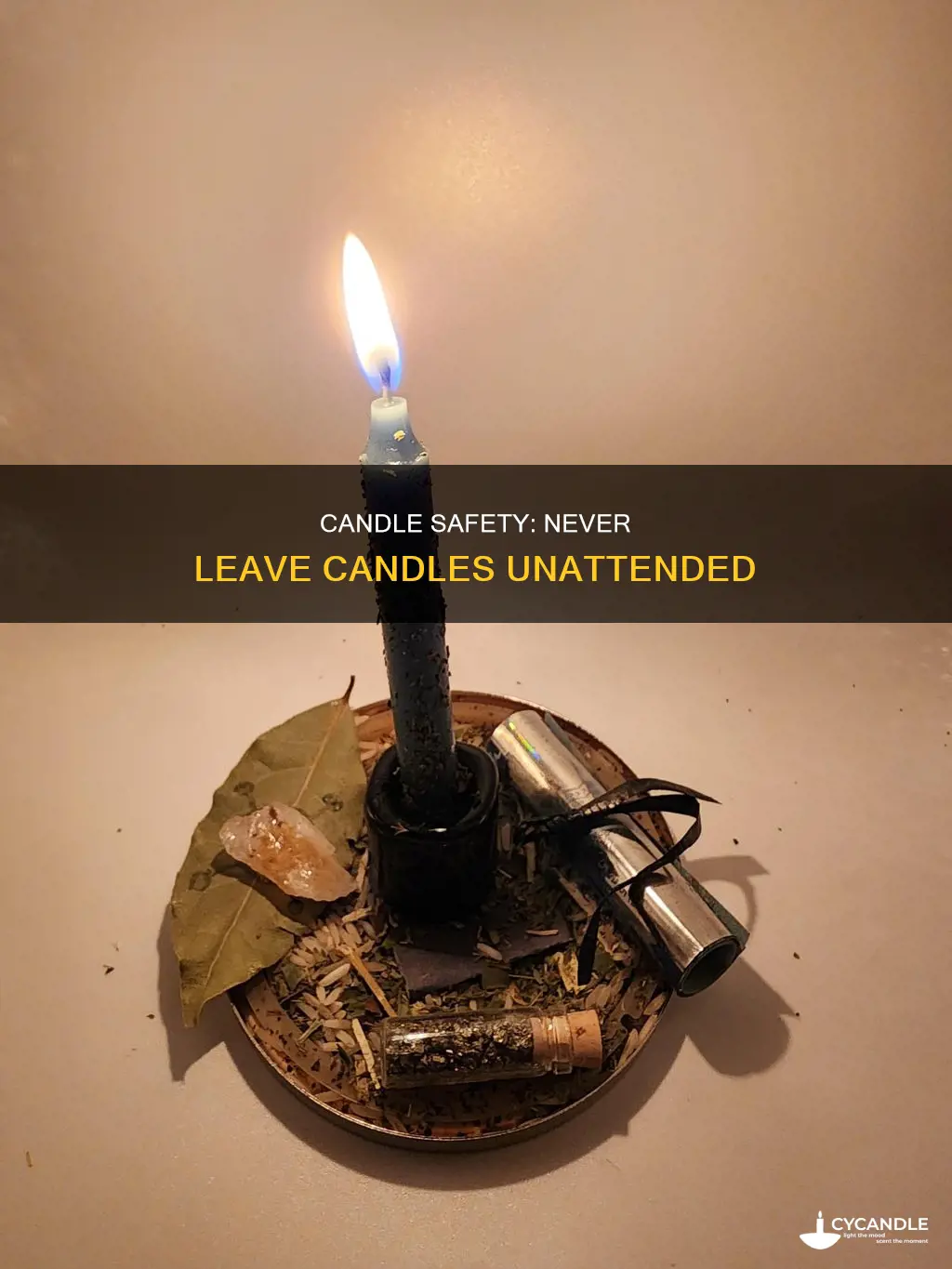 do not leave candles unattended