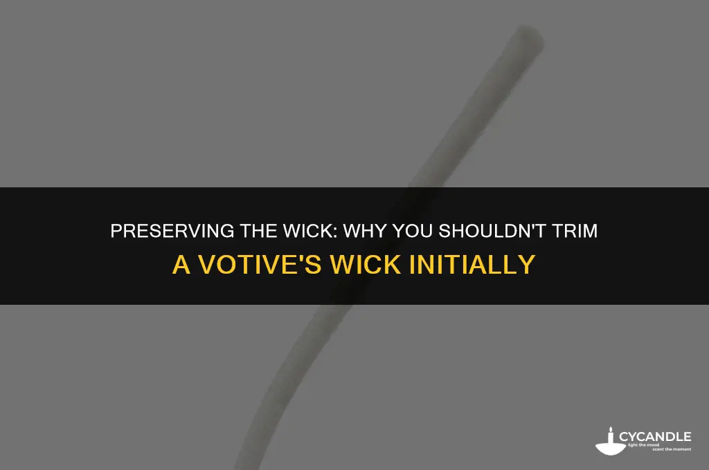 do not trim votive wick first time