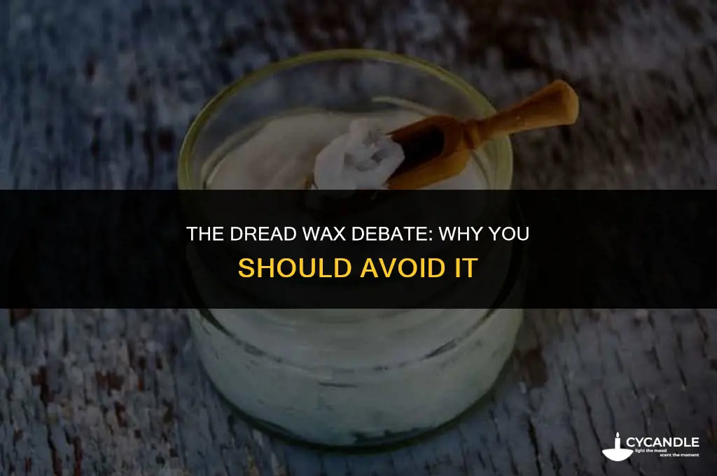 do not use wax on dreads
