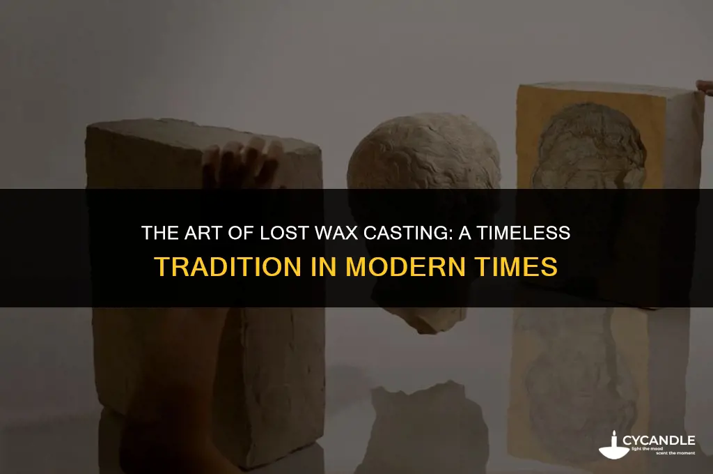 do people still use lost wax casting