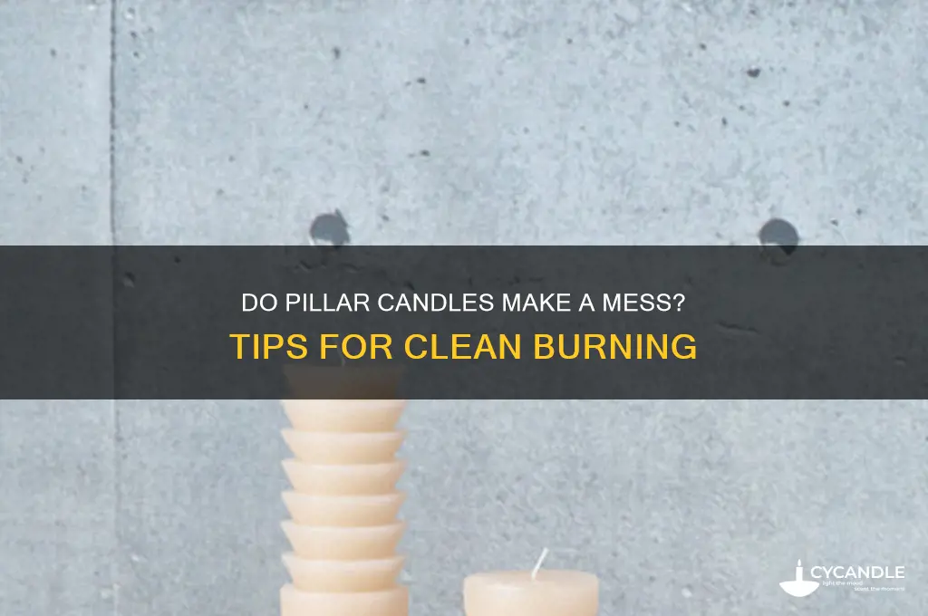 do pillar candles make a mess