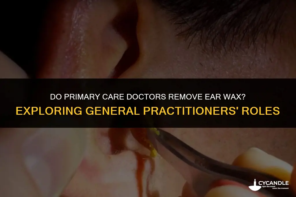 do primary care doctors do ear wax