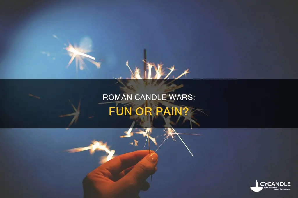 do roman candle wars hurt