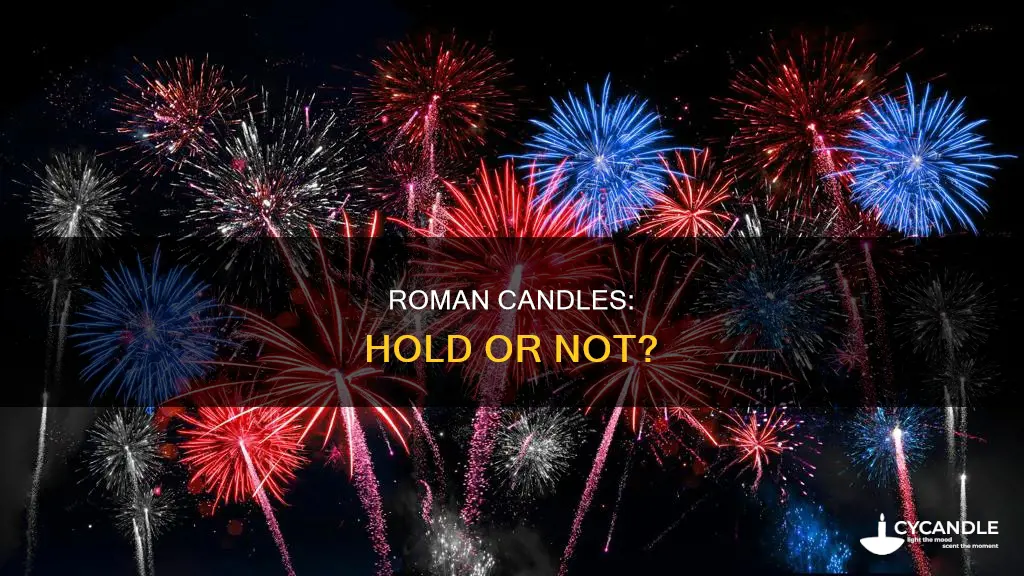 do roman candles say not to hold on hand
