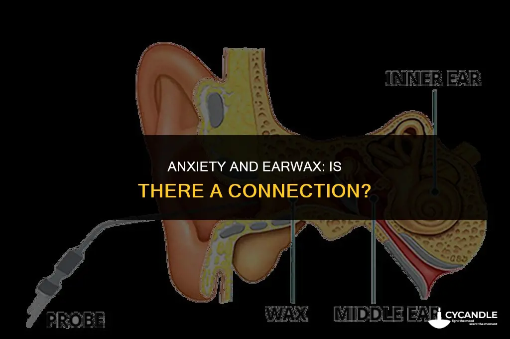 do some people produce more ear wax when anxious
