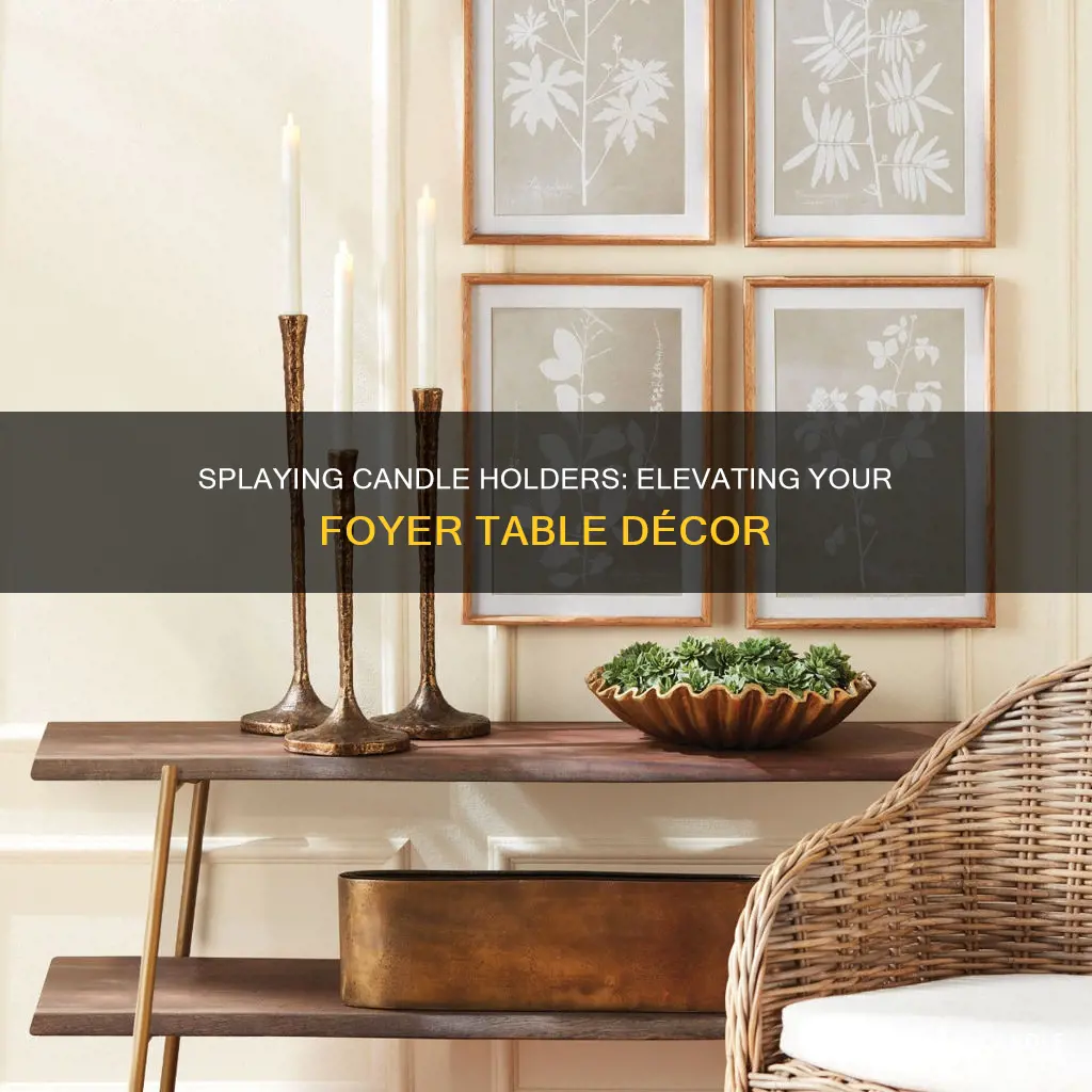 do splaying candle holders on foyer table
