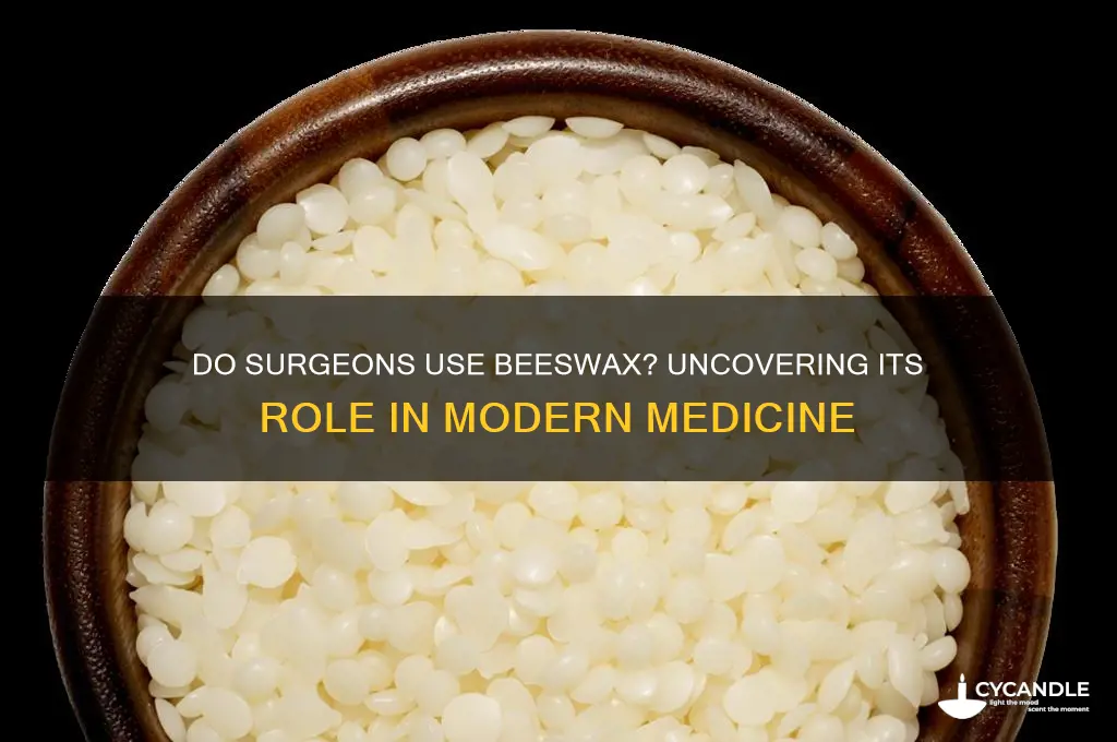 do surgeons use beeswax