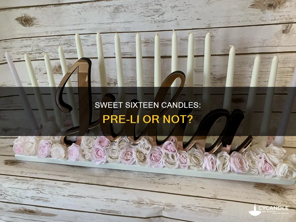 do sweet 16 candles have to be pre li