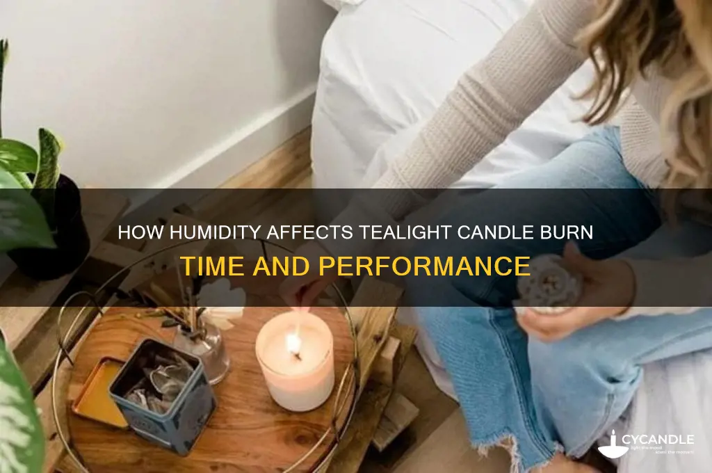 do tealight candles burn differently in humidity