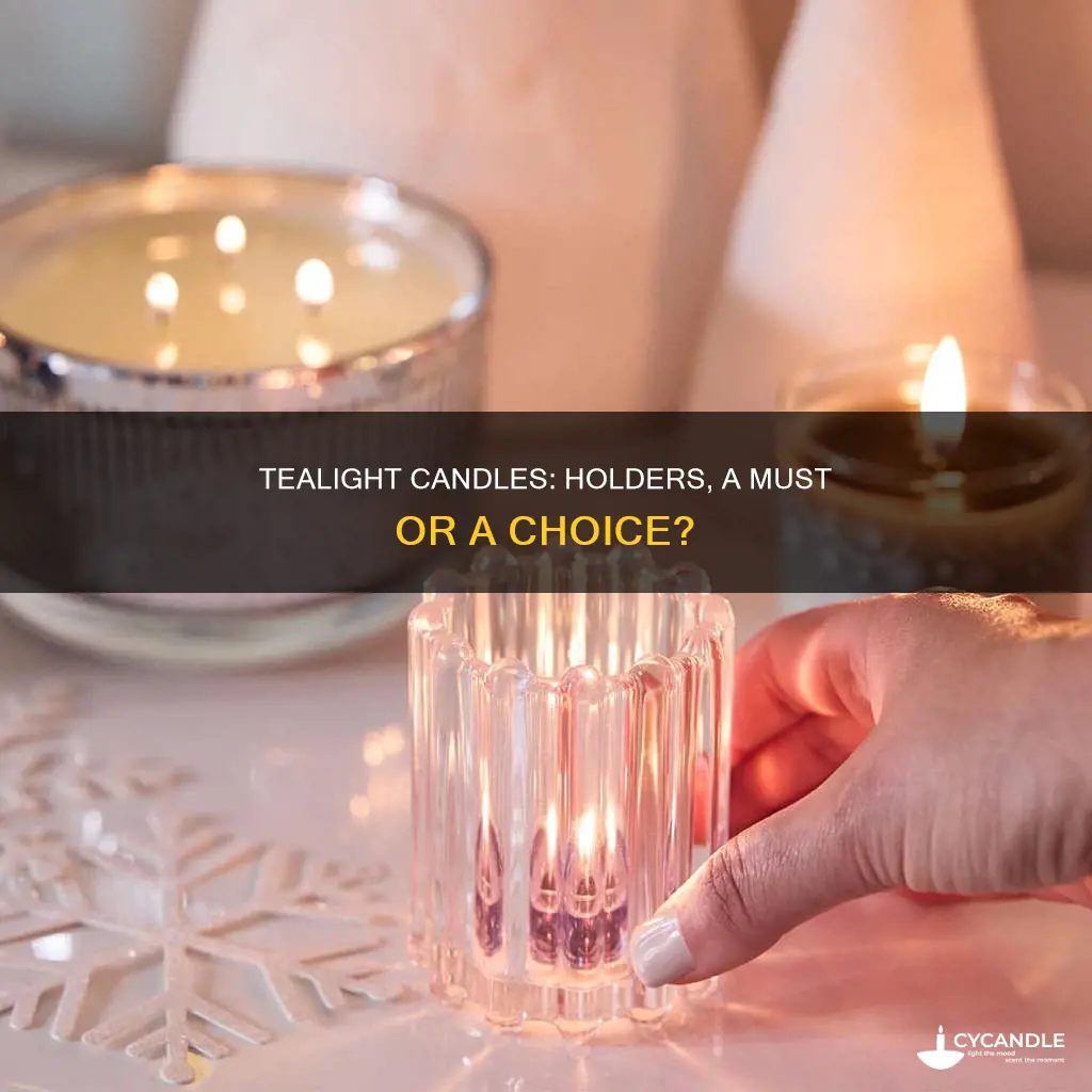 do tealight candles need holder