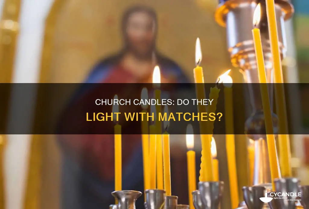 do they have matches in church for candles