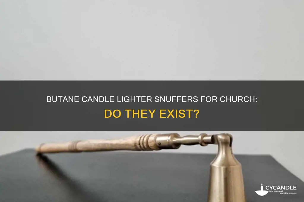 do they make a butane candle lighter snuffer church