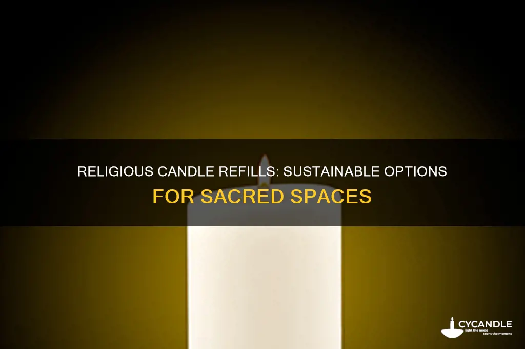 do they make candle refills for a religious candle