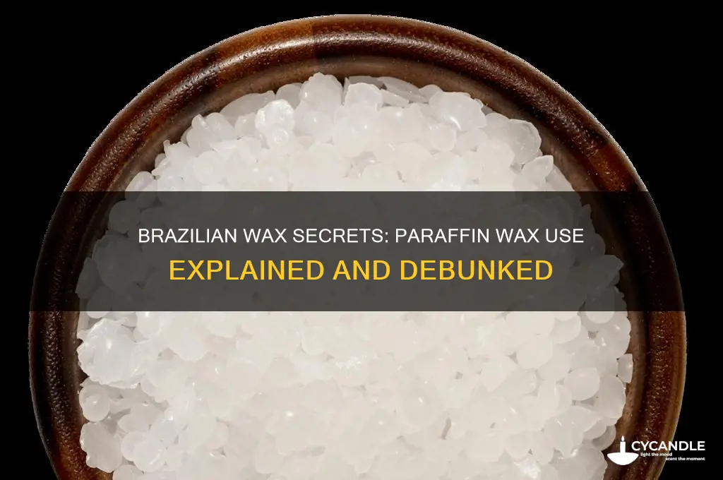 do they use paraffin wax for brazilian wax