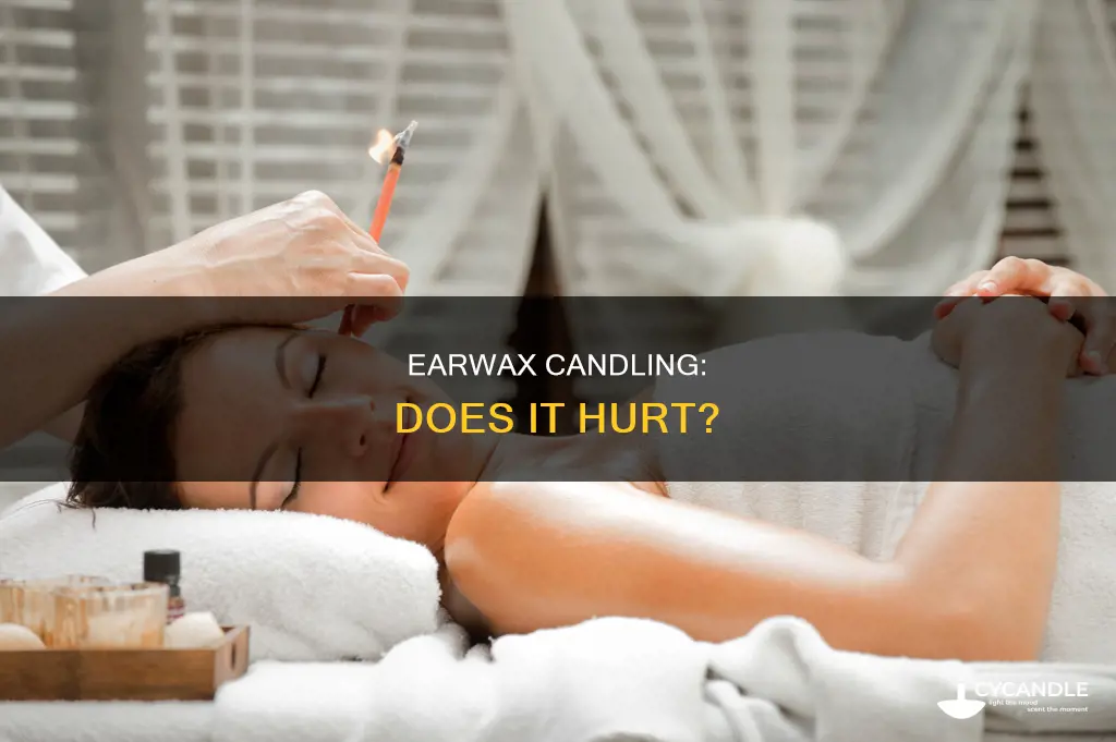 do those earwax candles hurt