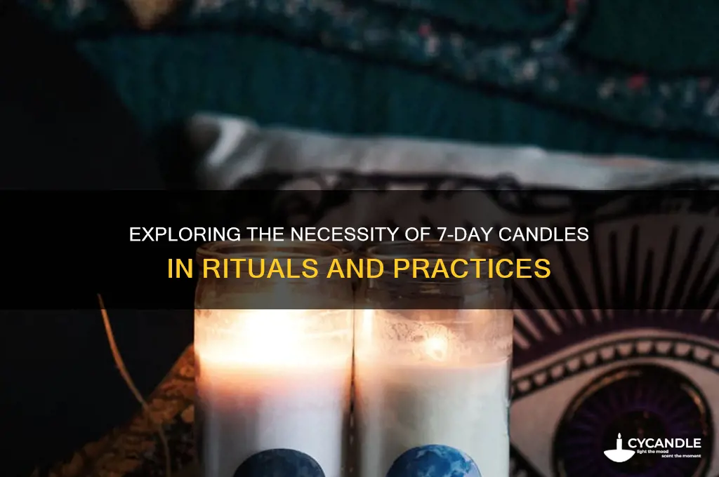 do u have to use 7 day candles