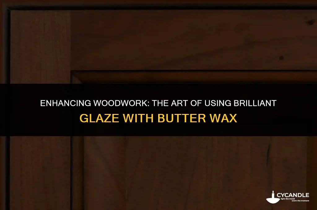 do use brilliant glaze with butter wax
