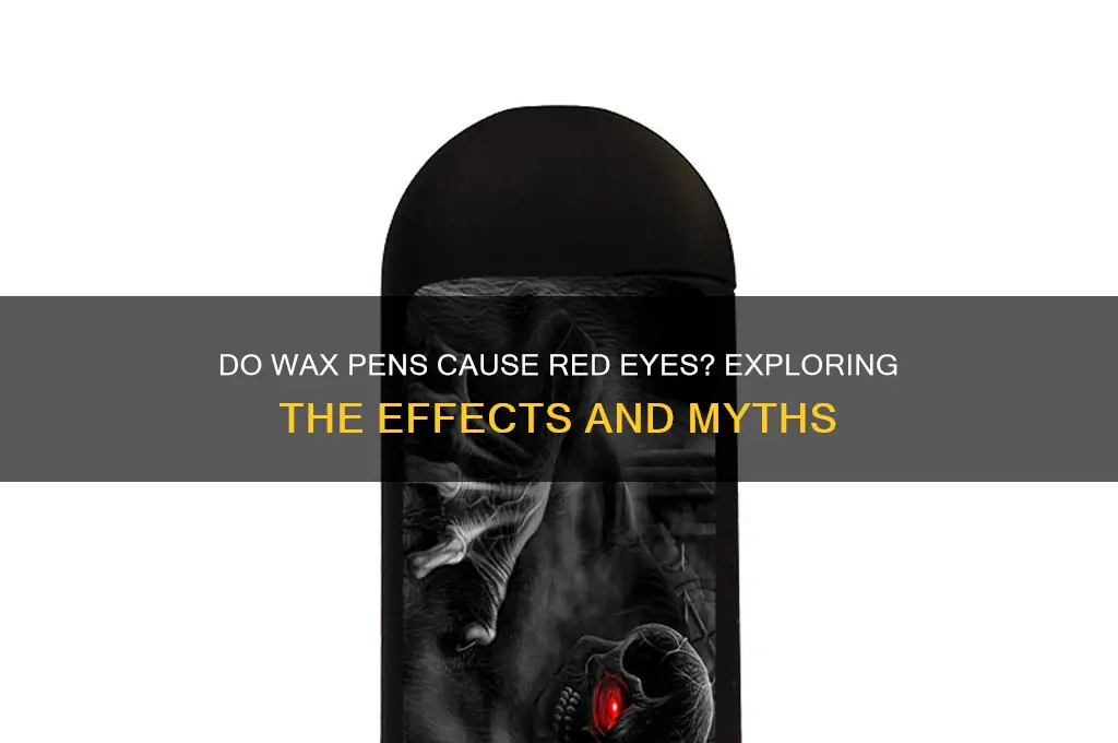 do wax pens make eyes red