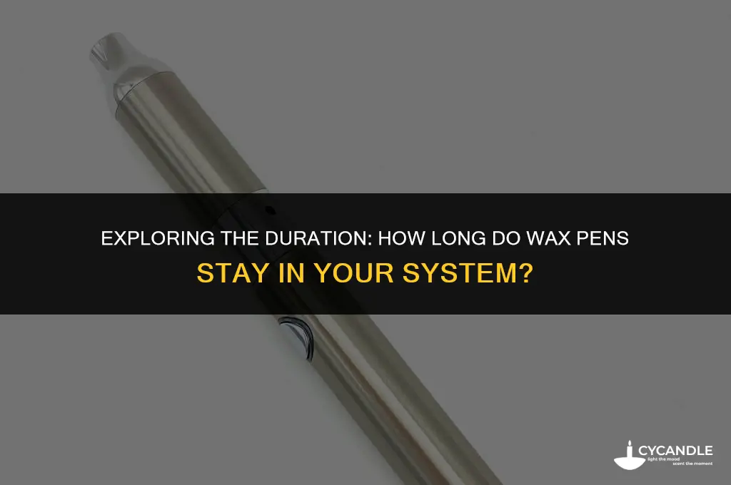 do wax pens stay in system longer