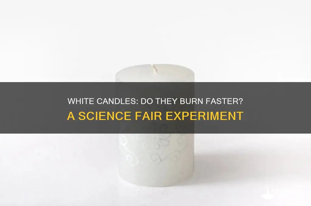 do white candles burn faster science fair project