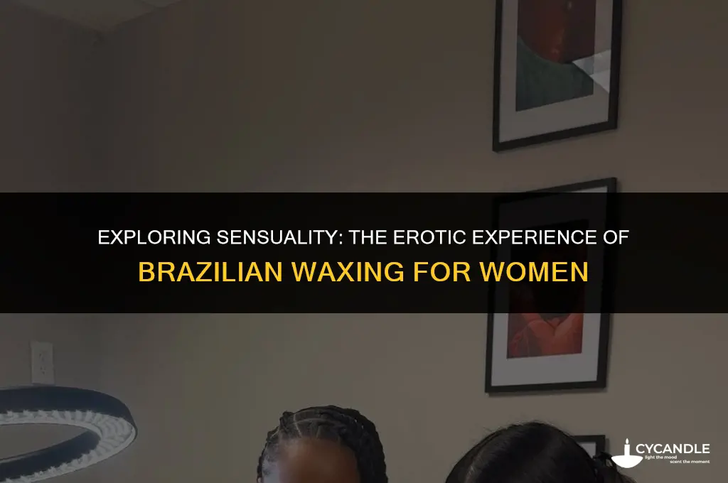 do women find getting a brazilian wax erotic