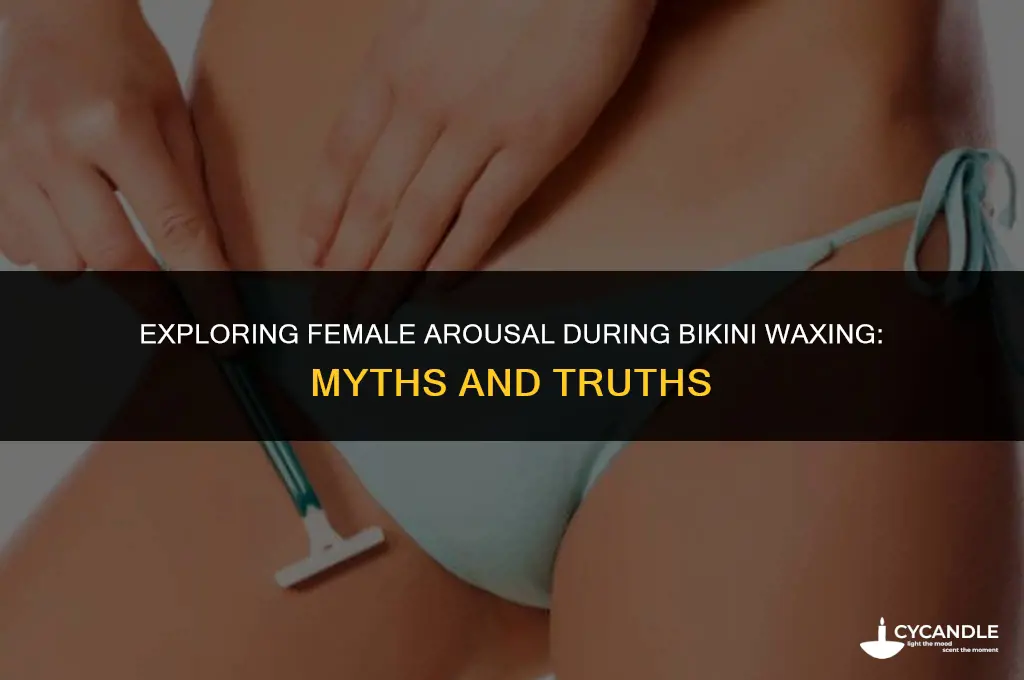 do women get turned on during bikini wax