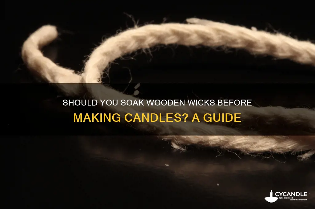 do wooden wicks need to be soaked before making candles