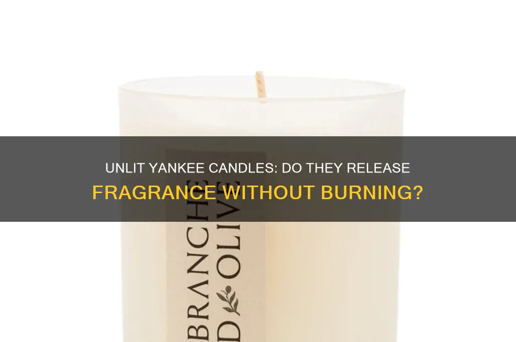 do yankee candles smell without burning