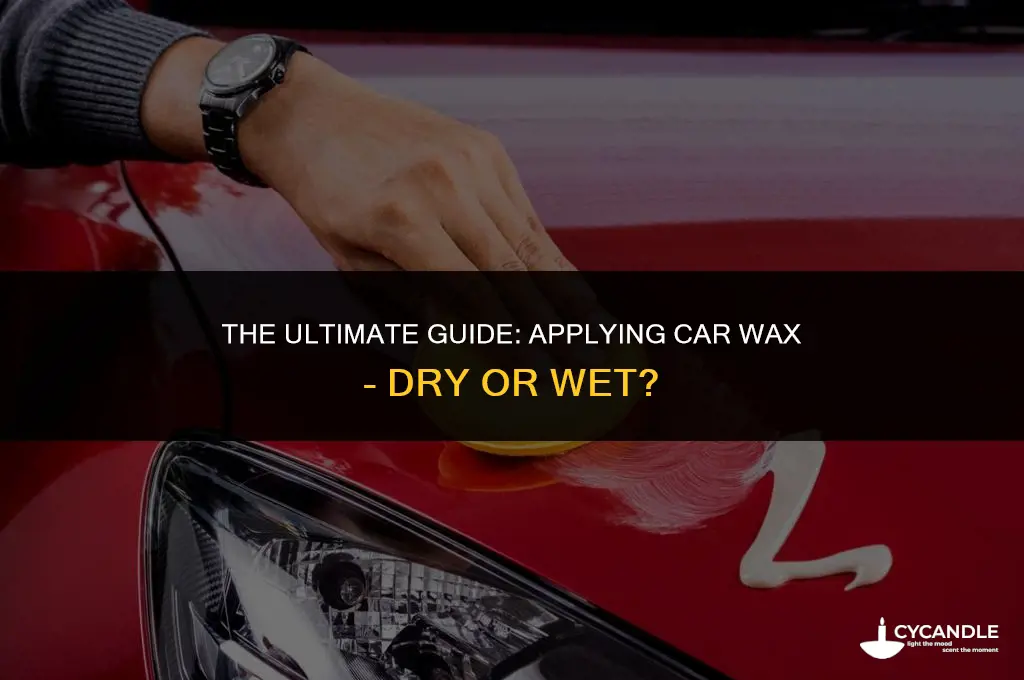 do you apply car wax dry or wet
