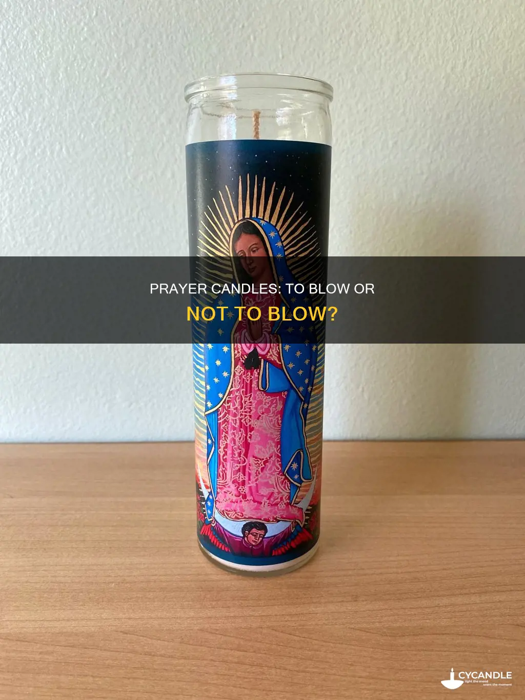 do you blow out prayer candles